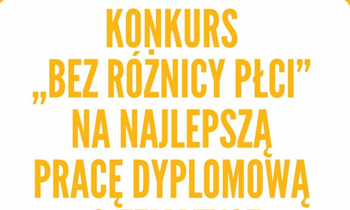 KONKURS "BEZ RÓŻNICY PŁCI" NA NAJLEPSZĄ PRACĘ DYPLOMOWĄ O TEMATYCE RÓWNOŚCIOWEJ