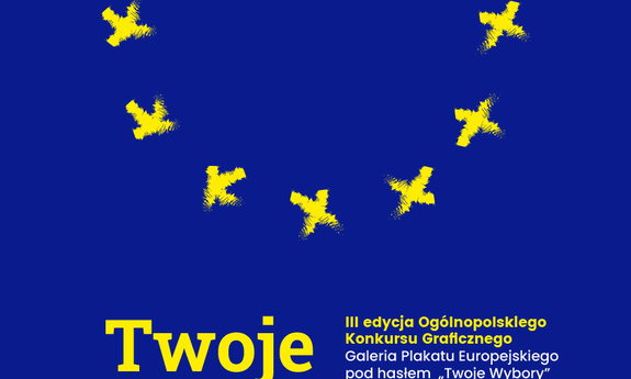 Twoje wybory - III edycja Ogólnopolskiego Konkursu Graficznego Galeria Plakatu Europejskiego